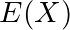 E(X)