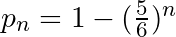 p_n = 1 - (\frac{5}{6})^n