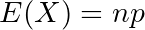 Rendered by QuickLaTeX.com E(X) = np