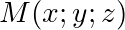 M(x;y;z)