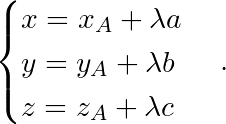 \[\begin{cases} x = x_A + \lambda a \\ y = y_A + \lambda b \\ z = z_A + \lambda c \end{cases}.\]
